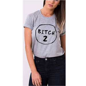 Bitch 1 Bitch 2 Best Friend T shirt